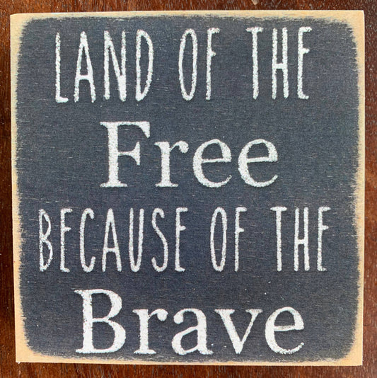 Land of The Free 4"x4" Sign