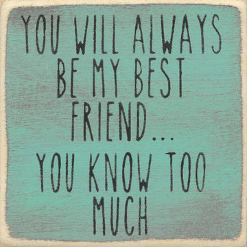Know Too Much 4"x4" Sign