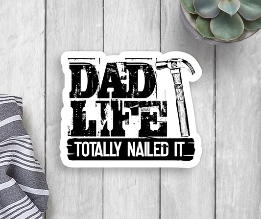 Dad Life Totally Nailed It Vinyl Sticker