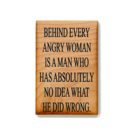 Magnet - Behind Every Angry Woman Is A Man Who Has