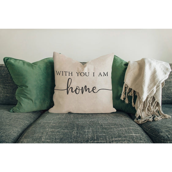 With You I Am Home Pillow Cover